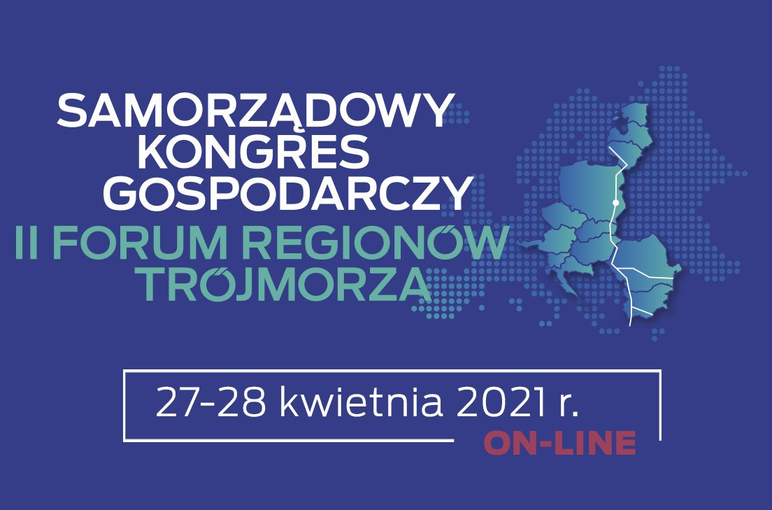 27-28 kwietnia 2021 – Samorządowy Kongres Gospodarczy II Forum Regionów Trójmorza