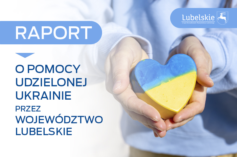 Serce w kolorach flagi Ukrainy, trzymane na dłoniach i napis Raport o pomocy udzielonej Ukrainie przez Województwo Lubelskie