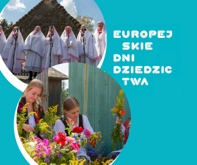 Napis Europejskie Dni Dziedzictwa na błękitnym tle, na górze grupa śpiewacza w strojach ludowych, niżej dziewczęta wijące wianki