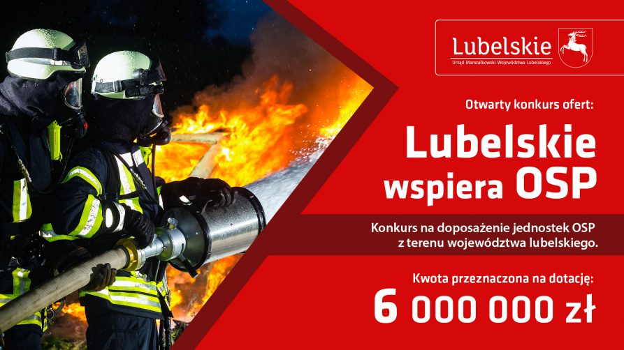 Dwóch strażaków gaszących pożar i napis Otwarty konkurs ofert Lubelskie wspiera OSP konkurs na doposażenie jednostek OSP z terenu województwa lubelskiego. Kwota przeznaczona na dotację 6 000 000 zł