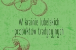 Okładka katalogu „W krainie lubelskich produktów tradycyjnych”.