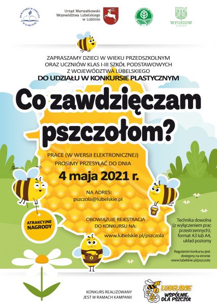 Plakat konkursu z zawartymi informacjami o nazwie, terminie, oraz wymagania. Na górze logotypu instytucji współorganizujących, na dole logo kampanii Lubelskie wspólnie dla pszczół. Po środku w obrys województwa wpisany plaster miodu, dookoła latają trzy rysunkowe pszczoły, w dolnej części jedna stojąca pszczoła. w tle zielona trawa i niebieskie chmury.