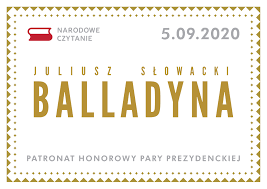 Plakat promujący wydarzenie "Narodowe czytanie". Format poziomy, przy krawędziach ozdobny otok. Na górze po lewej logo akcji Narodowe czytanie, na tej samym poziomie data 5 września 2020. poniżej na środku napis Juliusz Słowacki, pod nim napis Balladyna. Na dole napis ptaronat honorowy pary prezydenckiej.