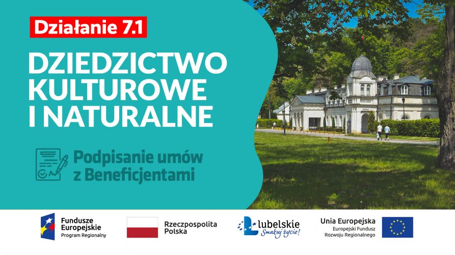 Plakat na wydarzenie podpisania umów z beneficjentami, działanie 7.1 dziedzictwo kulturowe i naturalne. Po prawej od napisów zdjęcie z widokiem na pałac w parku zdrojowym w Nałęczowie. na dole od lewej logo funduszy europejskich, flaga Rzeczypospolitej Polskiej, logo lubelskie smakuj życie oraz flaga unii europejskiej.