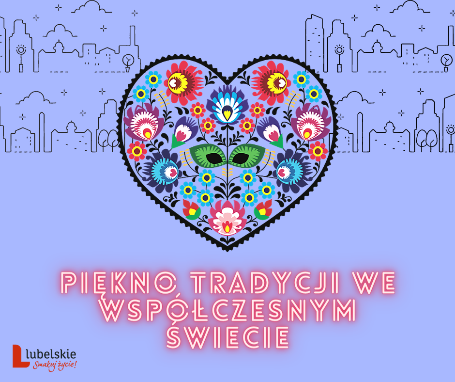 Plakat wydarzenia. Motyw ludowy wpisany w kształt serca, poniżej napis Piękno tradycji we współczesnym świecie
