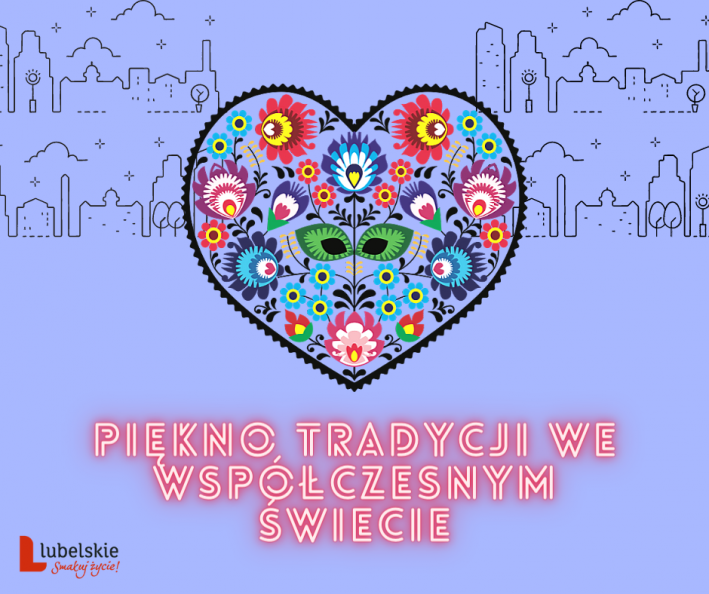 Plakat wydarzenia. Motyw ludowy wpisany w kształt serca, poniżej napis Piękno tradycji we współczesnym świecie