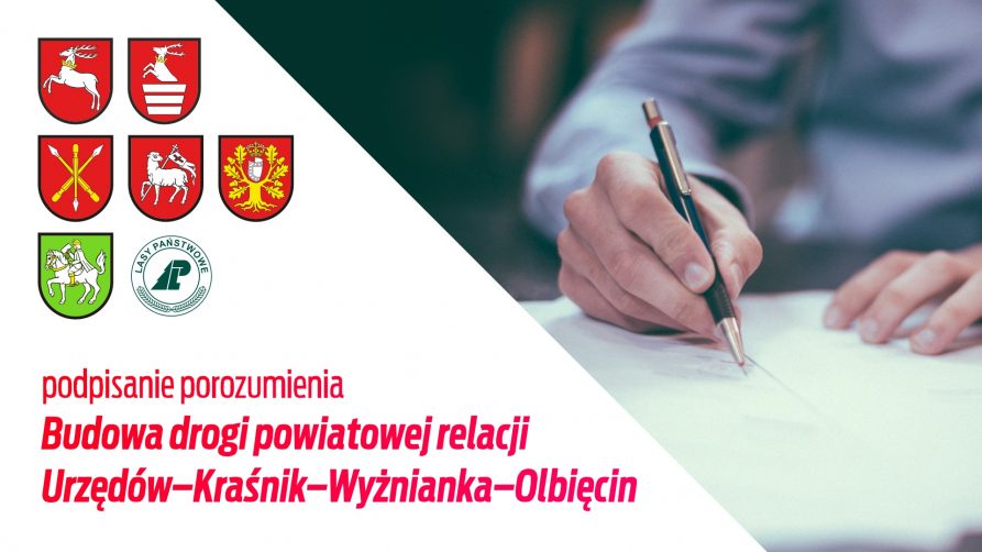 Grafika przedstawia herby wojwództwa i gmin oraz logo Lasów Państwowych. Zdjęcie z prawej pokazuje zbliżenie na dłoń trzymającą długopis w trakcie pisania. Napis: podpisanie porozumienia Budowa drogi powiatowej relacji Urzędów-Kraśnik-Wyżnianka-Oblęcin