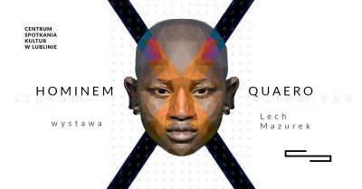 białe tło. W lewym górnym rogu napis Centrum Spotkania Kultur. W centralnej części twarz pośrodku krzyżujących się czarnych linii. Po obu stronach napis Hominem Quaero.