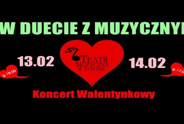 Czarne tło, na górze napis W duecie z muzycznym, poniżej daty 13 lutego i 14 lutego, na środku czerwone serce z napisem Teatr Muzyczny