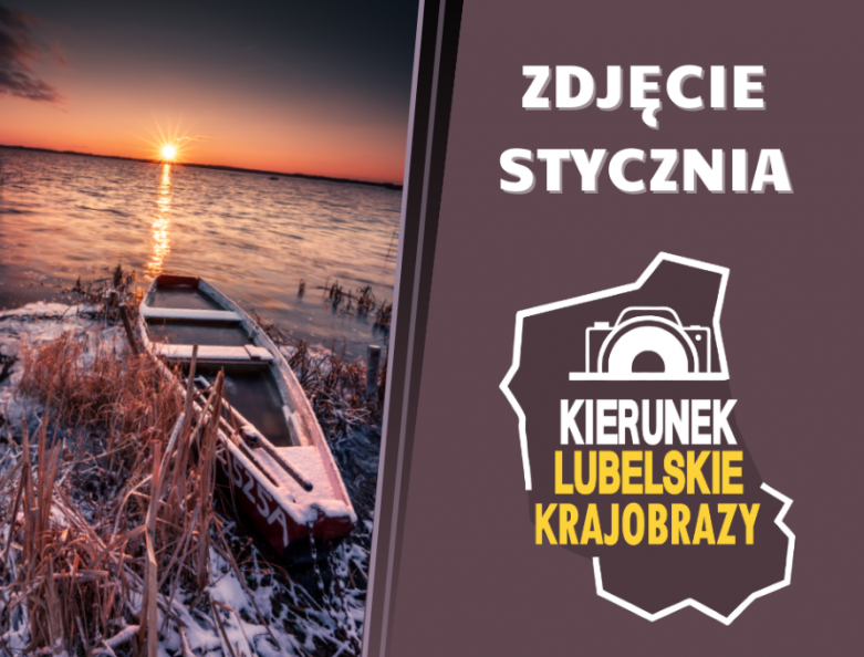 Infografika przedstawia po lewej stronie zwycięskie zdjęcie z łódką na ośnieżonym brzegu jeziona podczas zachodu słońca, a po prawej napis "Zdjęcie stycznia" i logotyp akcji z napisem "Kierunek lubelskie krajobrazy".