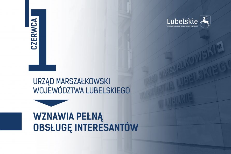 Grafika białoniebieska, w tle pod niebieską aplą zdjęcie napisu umieszczonego na budynku urzędu marszałkowskiego województwa lubelskiego w lublinie. Z lewej duża cyfra jeden, po jej lewej stronie pionowy napis czerwca, pod cyfrą napis Urząd Marszałkowski Województwa Lubelskiego, poniżej pogrubioną czcionką napis wznawia pełną obsługę interesantów. w górnym prawym rogu biały logotyp lubelskie urząd marszałkowski województwa lubelskiego.