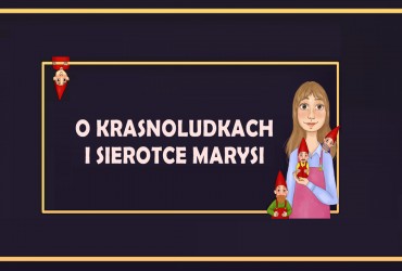 czarna plansza z napisem o krasnoludkach i sierotce marysi, z rysunkiem dziewczynki