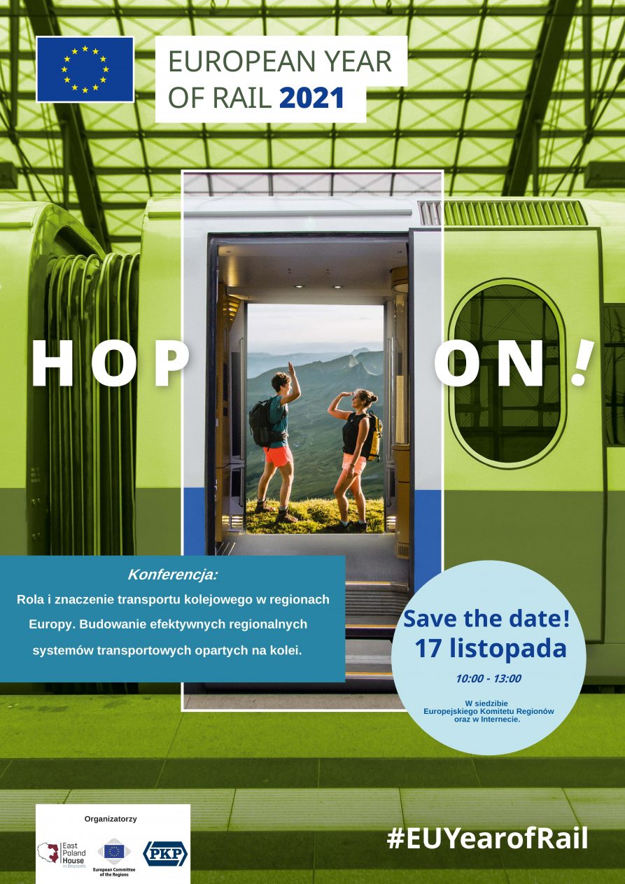Plakat ukazujący pociąg z otwartymi drzwiami za którymi stoi dwoje dzieci. Po środku znajduje się napis: HOP ON! Na dole po lewej stronie znajduje się napis: Konferencja: rola i znaczenie transportu kolejowego w regionach Europy. budowanie efektywnych regionalnych systemów transportowych opartych na kolei. Po prawej stronie znajduje się napis Save the date! 17 listopada 10-13 na samej górze po lewej stronie znajduje się flaga UE oraz napis European Year of Rail 2021