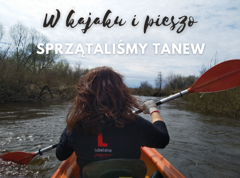 W kajaku i pieszo sprzątaliśmy Tanew