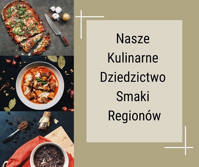 Grafika podzielona na dwie części na pierwszej znajduje się widok z góry na potrawy umieszczone w naczyniach a obok w drugiej części napi Nasze Kulinarne Dziedzictwo Smaki Regionów
