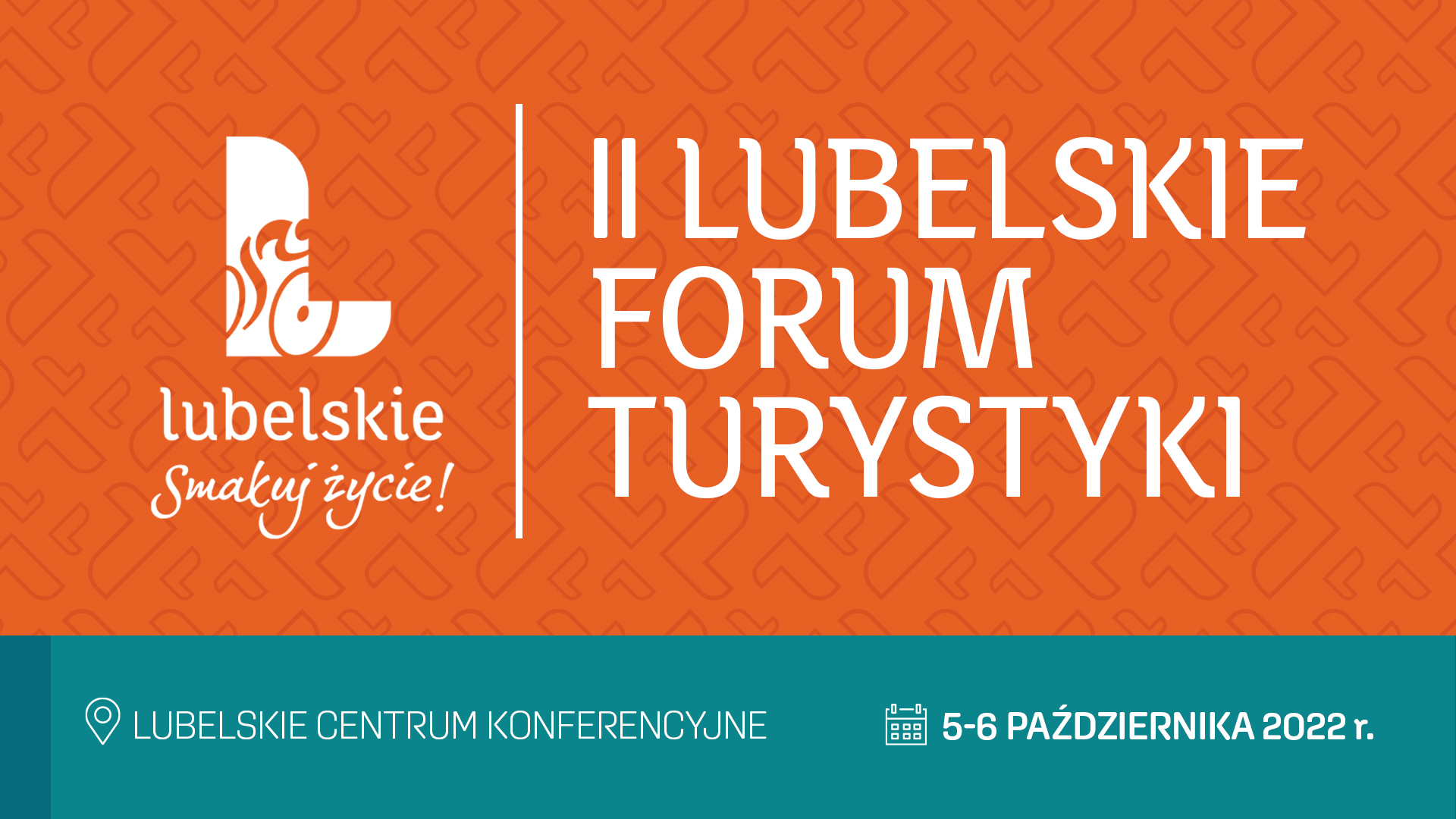 Pomarańczowe tło z napisem II LUBELSKIE FORUM TURYSTYKI. Po lewej stronie elka Lubelskie smakuj życie. Na poasku dolnym napis Miejsce Lubelskie centrum konferencyjne i data 5, 6 października 2022 roku
