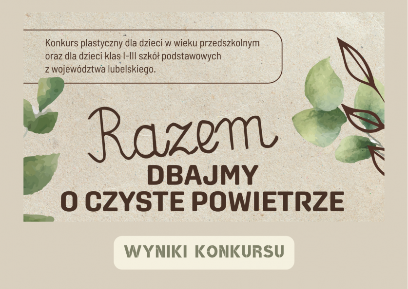 Inspirowany plakatem konkursu baner z napisami: Konkurs plastyczny dla dzieci w wieku przedszkolnym oraz dla dzieci klas I-III szkół podstawowych z województwa lubelskiego "Razem dbajmy o czyste powietrze" "Wyniki konkursu".