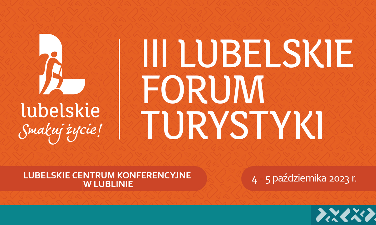 Napis III Lubelskie Forum Turystyki, 4 - 5 października 2023 r., Lubelskie Centrum Konferencyjne w Lublinie