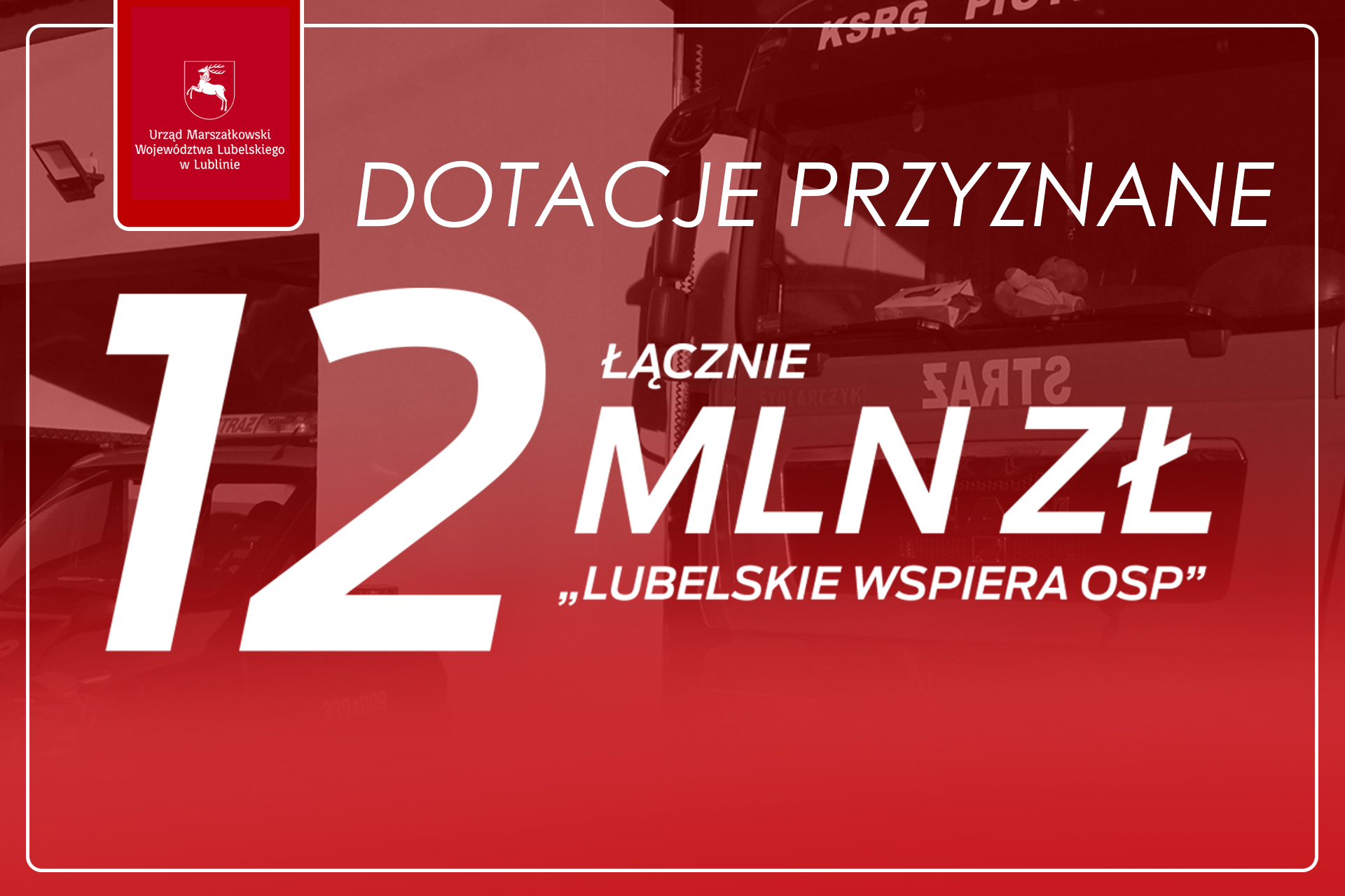 Napis dotacje przyznane 12 mln zł Lubelskie wspiera OSP