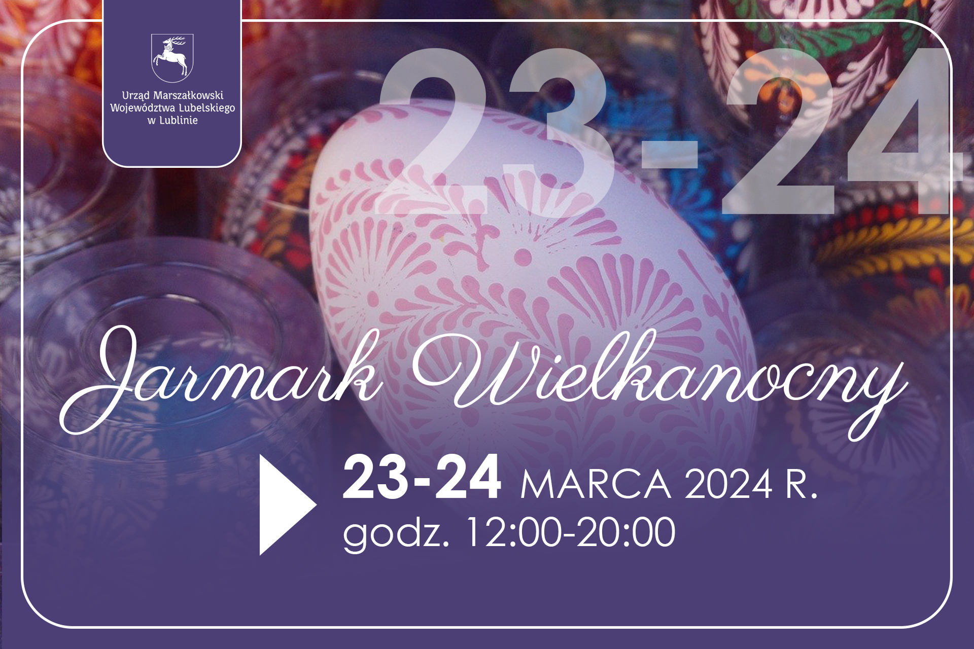 Pisanki w koszyczku i napis Jarmark wielkanocny 23-24 marca 2024 godzin 12:00 - 20.00