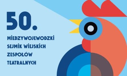 napis pięćdziesiąty międzywojewódzki sejmik wiejskich zespołów teatralnych wizerunek koguta